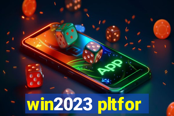 win2023 pltfor